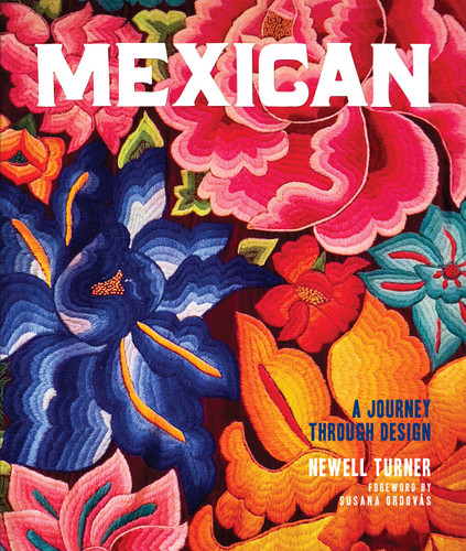 Mexican: A Journey Through Design—An American expat searches vibrant cities and quiet pueblos for the essence of Mexican style book cover by Newell Turner