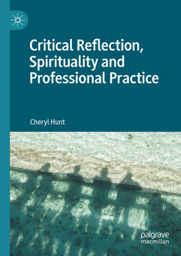 Critical Reflection, Spirituality and Professional Practice book cover by Cheryl Hunt