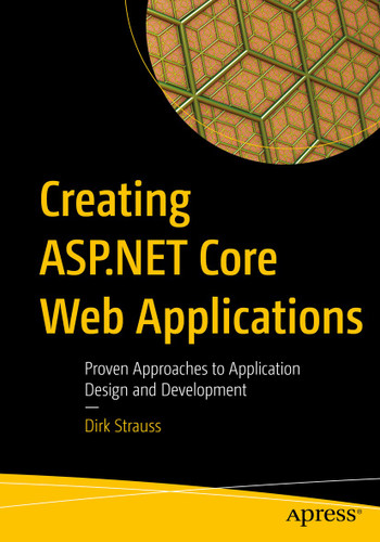Creating ASP.NET Core Web Applications: Proven Approaches to Application Design and Development book cover by Dirk Strauss