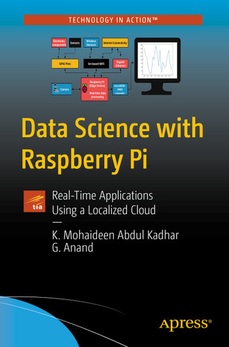 Data Science with Raspberry Pi: Real-Time Applications Using a Localized Cloud book cover by K. Mohaideen Abdul Kadhar, G. Anand