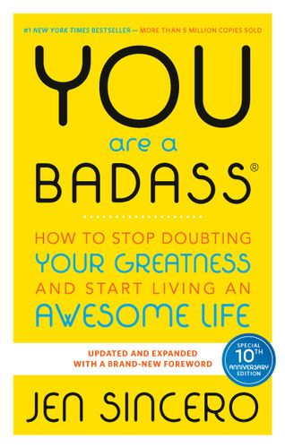 You Are a Badass®: How to Stop Doubting Your Greatness and Start Living an Awesome Life book cover by Jen Sincero