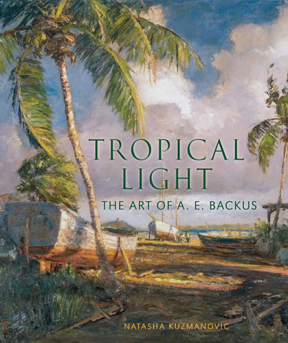 Tropical Light: The Art of A. E. Backus book cover by 