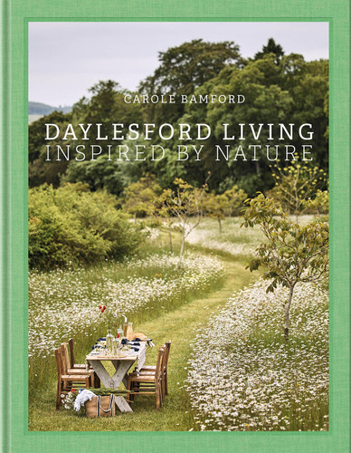 Daylesford Living: Inspired by Nature: Organic Lifestyle in the Cotswolds—Live and entertain Cotswolds style, with English lifestyle visionary and  organic farm founder Carole Bamford book cover by Carole Bamford