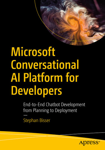 Microsoft Conversational AI Platform for Developers: End-to-End Chatbot Development from Planning to Deployment book cover by Stephan Bisser