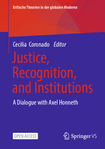 Justice, Recognition, and Institutions: A Dialogue with Axel Honneth (Kritische Theorien in der globalen Moderne) book cover by 