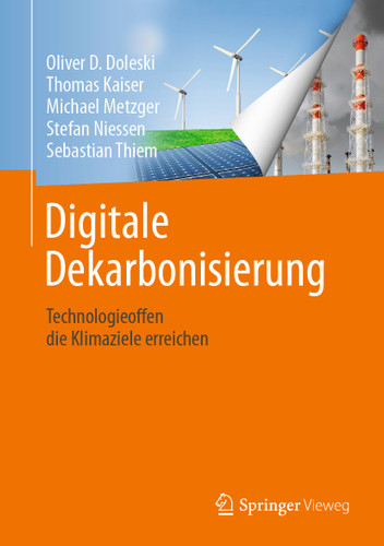 Digitale Dekarbonisierung: Technologieoffen die Klimaziele erreichen book cover by Oliver D. Doleski, Thomas Kaiser, Michael Metzger, Stefan Niessen, Sebastian Thiem