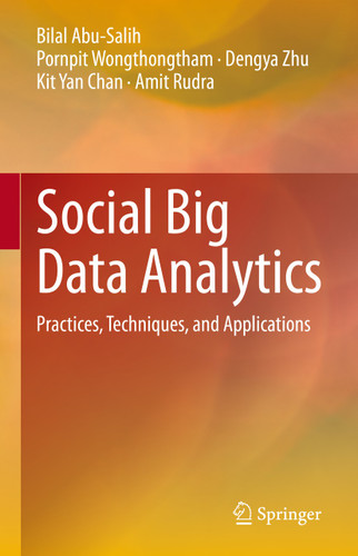 Social Big Data Analytics: Practices, Techniques, and Applications book cover by Bilal Abu-Salih, Pornpit Wongthongtham, Dengya Zhu, Kit Yan Chan, Amit Rudra
