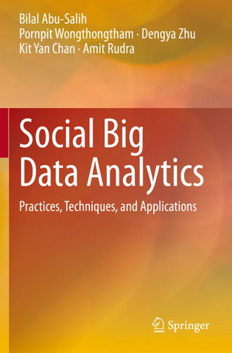 Social Big Data Analytics: Practices, Techniques, and Applications book cover by Bilal Abu-Salih, Pornpit Wongthongtham, Dengya Zhu, Kit Yan Chan, Amit Rudra