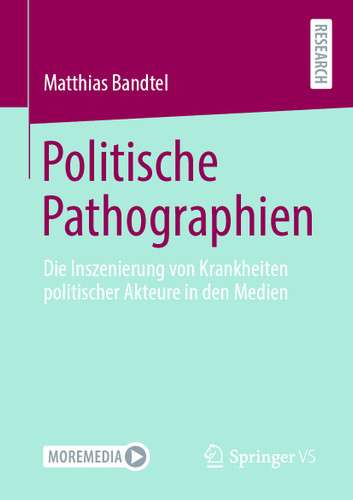 Politische Pathographien: Die Inszenierung von Krankheiten politischer Akteure in den Medien book cover by Matthias Bandtel