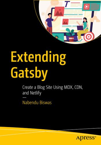 Extending Gatsby: Create a Blog Site Using MDX, CDN, and Netlify book cover by Nabendu Biswas