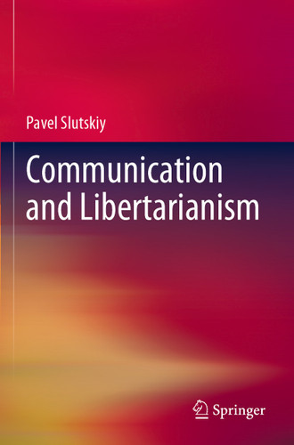 Communication and Libertarianism book cover by Pavel Slutskiy