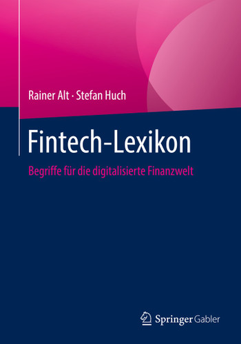Fintech-Lexikon: Begriffe für die digitalisierte Finanzwelt book cover by Rainer Alt, Stefan Huch
