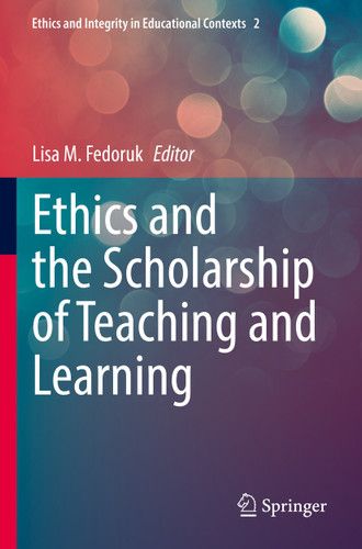 Ethics and the Scholarship of Teaching and Learning (Ethics and Integrity in Educational Contexts #2) book cover by 