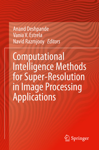 Computational Intelligence Methods for Super-Resolution in Image Processing Applications book cover by 