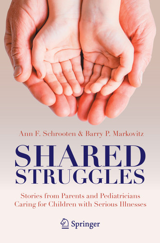 Shared Struggles: Stories from Parents and Pediatricians Caring for Children with Serious Illnesses book cover by Ann F. Schrooten, Barry P. Markovitz