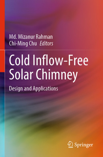 Cold Inflow-Free Solar Chimney: Design and Applications book cover by 