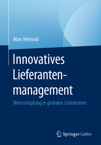 Innovatives Lieferantenmanagement: Wertschöpfung in globalen Lieferketten book cover by Marc Helmold