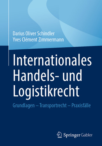 Internationales Handels- und Logistikrecht: Grundlagen – Transportrecht – Praxisfälle book cover by Darius Oliver Schindler, Yves Clément Zimmermann