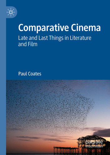 Comparative Cinema: Late and Last Things in Literature and Film book cover by Paul Coates
