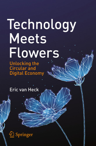 Technology Meets Flowers: Unlocking the Circular and Digital Economy book cover by Eric van Heck