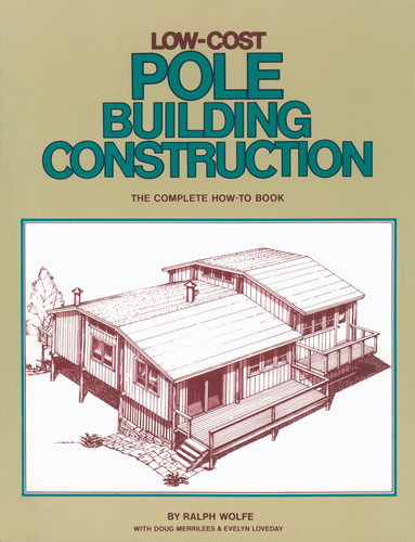 Low-Cost Pole Building Construction: The Complete How-To Book book cover by Ralph Wolfe