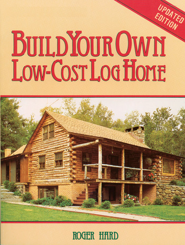 Build Your Own Low-Cost Log Home book cover by Roger Hard