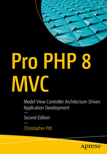Pro PHP 8 MVC: Model View Controller Architecture-Driven Application Development book cover by Christopher Pitt