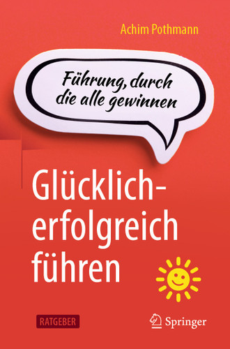Glücklich-erfolgreich führen: Führung, durch die alle gewinnen book cover by Achim Pothmann