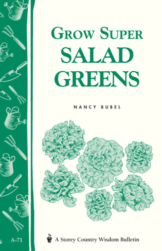 Grow Super Salad Greens: Storey's Country Wisdom Bulletin A-71 (Storey Country Wisdom Bulletin) book cover by Nancy Bubel