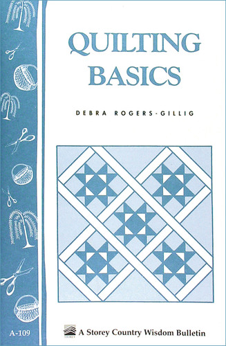 Quilting Basics: Storey's Country Wisdom Bulletin A-109 (Storey Country Wisdom Bulletin) book cover by Debra Rogers-Gillig