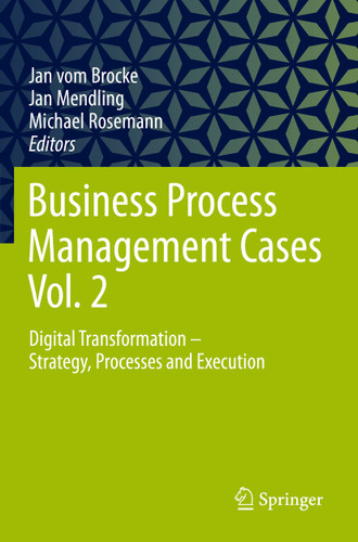 Business Process Management Cases Vol. 2: Digital Transformation - Strategy, Processes and Execution book cover by 