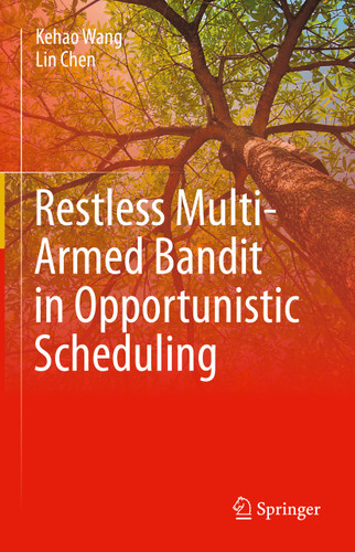 Restless Multi-Armed Bandit in Opportunistic Scheduling book cover by Kehao Wang, Lin Chen