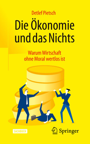 Die Ökonomie und das Nichts: Warum Wirtschaft ohne Moral wertlos ist book cover by Detlef Pietsch