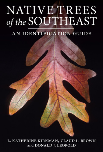 Native Trees of the Southeast: An Identification Guide book cover by L. Katherine Kirkman, Donald J. Leopold, Claud L. Brown