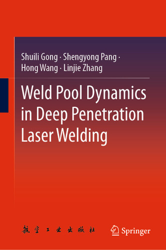 Weld Pool Dynamics in Deep Penetration Laser Welding book cover by Shuili Gong, Shengyong Pang, Hong Wang, Linjie Zhang