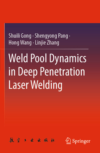 Weld Pool Dynamics in Deep Penetration Laser Welding book cover by Shuili Gong, Shengyong Pang, Hong Wang, Linjie Zhang