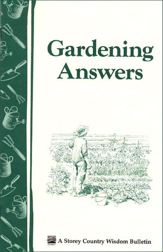 Gardening Answers: Storey's Country Wisdom Bulletin A-49 (Storey Country Wisdom Bulletin) book cover by Editors of Storey Publishing