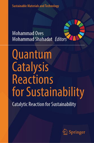 Quantum Catalysis Reactions for Sustainability: Catalytic Reaction for Sustainability (Sustainable Materials and Technology) book cover by 