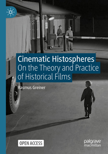 Cinematic Histospheres: On the Theory and Practice of Historical Films book cover by Rasmus Greiner