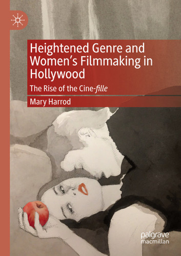 Heightened Genre and Women's Filmmaking in Hollywood: The Rise of the Cine-fille book cover by Mary Harrod