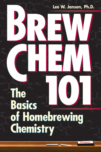 Brew Chem 101: The Basics of Homebrewing Chemistry book cover by Lee W. Janson Ph.D.