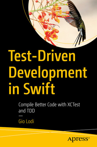 Test-Driven Development in Swift: Compile Better Code with XCTest and TDD book cover by Gio Lodi