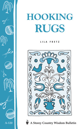 Hooking Rugs: Storey's Country Wisdom Bulletin A-120 (Storey Country Wisdom Bulletin) book cover by Lila Fretz