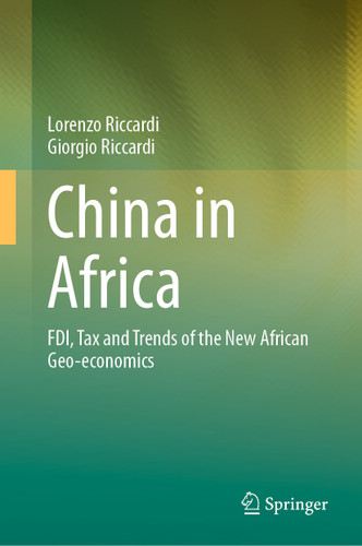 China in Africa: FDI, Tax and Trends of the New African Geo-economics book cover by Lorenzo Riccardi, Giorgio Riccardi