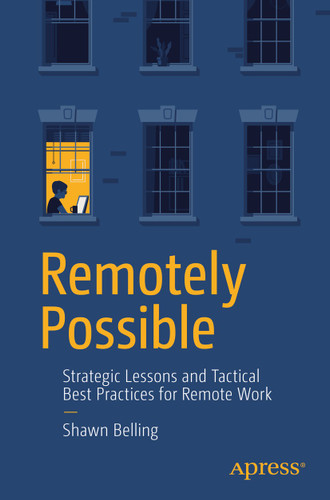 Remotely Possible: Strategic Lessons and Tactical Best Practices for Remote Work book cover by Shawn Belling