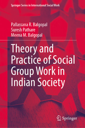 Theory and Practice of Social Group Work in Indian Society (Springer Series in International Social Work) book cover by Pallassana R. Balgopal, Suresh Pathare, Meena M. Balgopal