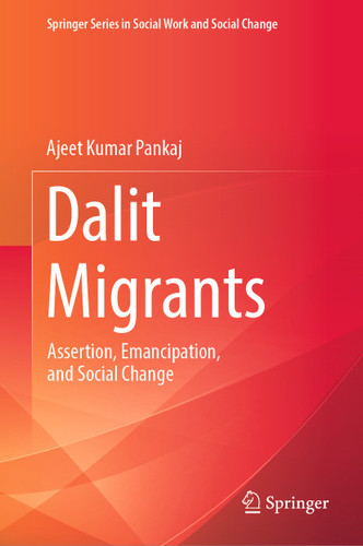 Dalit Migrants: Assertion, Emancipation, and Social Change (Springer Series in Social Work and Social Change) book cover by Ajeet Kumar Pankaj