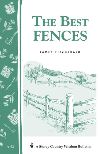 The Best Fences: Storey's Country Wisdom Bulletin A-92 (Storey Country Wisdom Bulletin) book cover by James Fitzgerald
