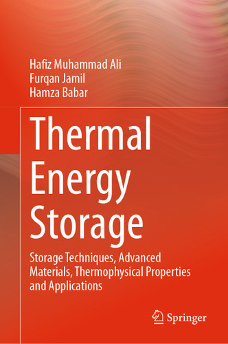 Thermal Energy Storage: Storage Techniques, Advanced Materials, Thermophysical Properties and Applications book cover by Hafiz Muhammad Ali, Furqan Jamil, Hamza Babar