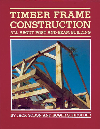 Timber Frame Construction: All About Post-and-Beam Building book cover by Jack A. Sobon, Roger Schroeder